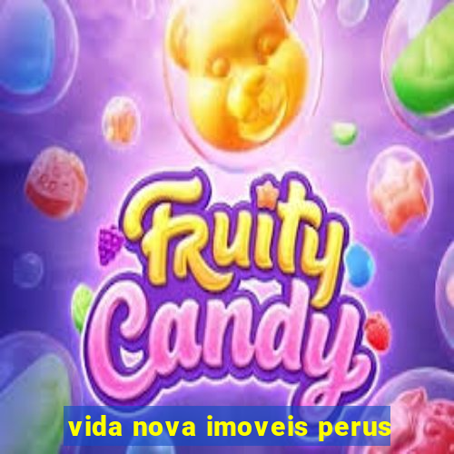 vida nova imoveis perus