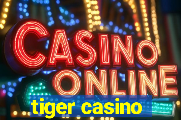 tiger casino