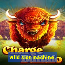 wild slot machine