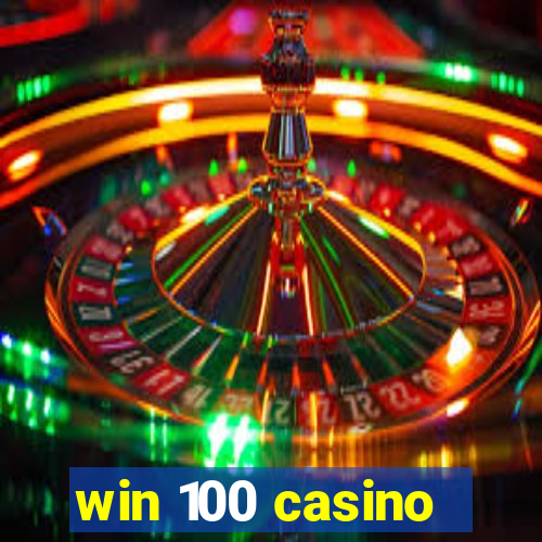 win 100 casino