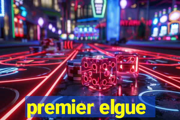 premier elgue