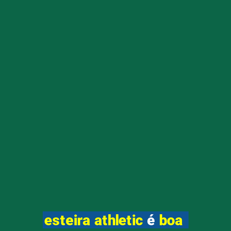 esteira athletic é boa