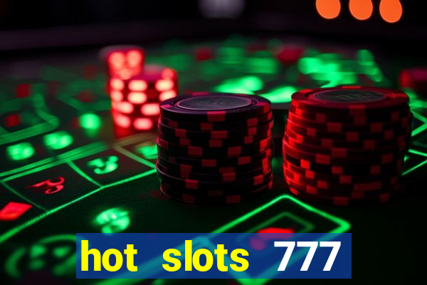 hot slots 777 dinheiro real