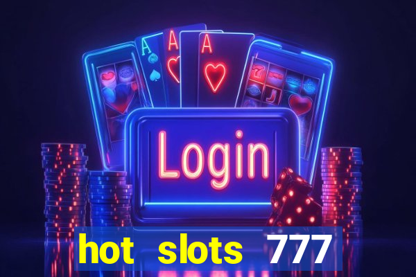 hot slots 777 dinheiro real