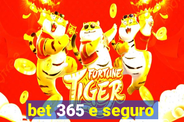 bet 365 e seguro