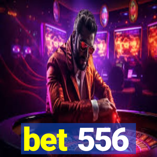 bet 556