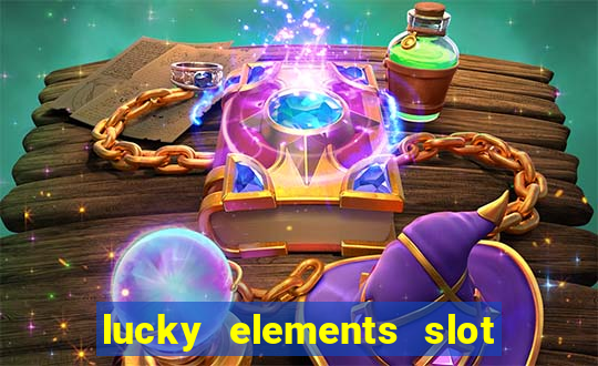 lucky elements slot free play