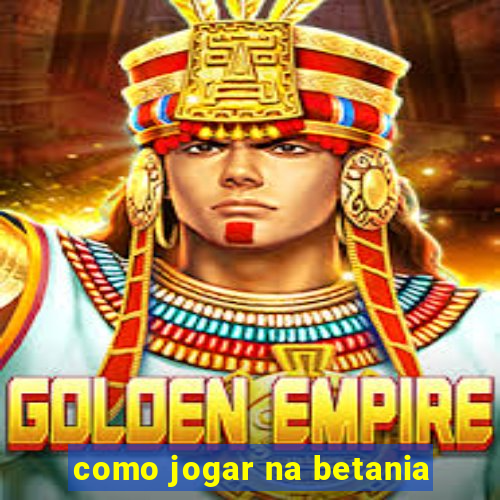 como jogar na betania