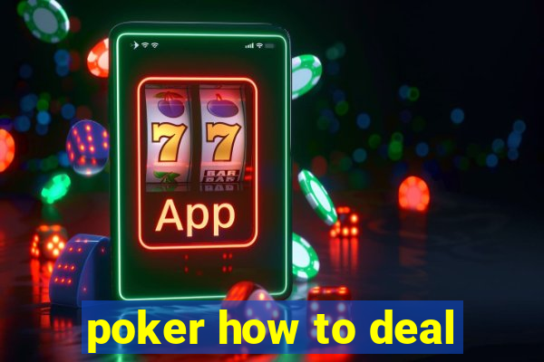 poker how to deal