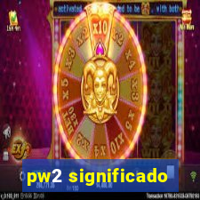 pw2 significado