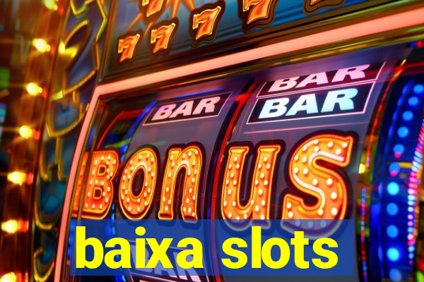 baixa slots