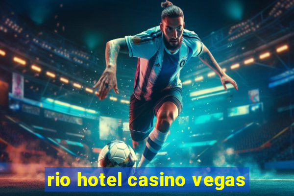 rio hotel casino vegas