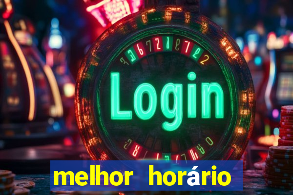 melhor horário para jogar fortune tiger madrugada