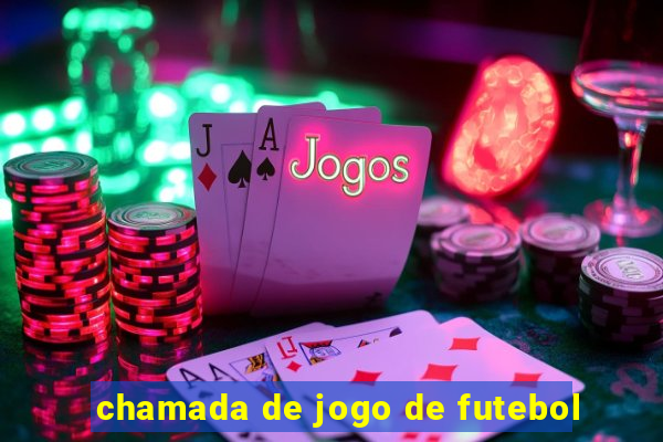 chamada de jogo de futebol