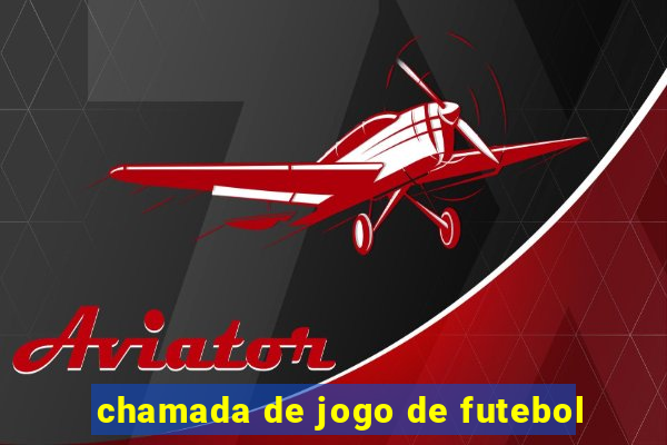 chamada de jogo de futebol