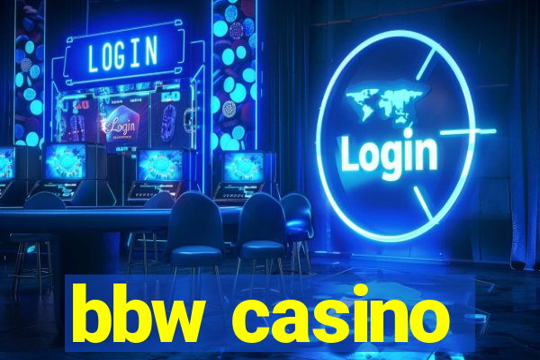 bbw casino