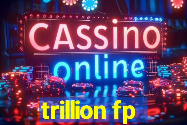 trillion fp