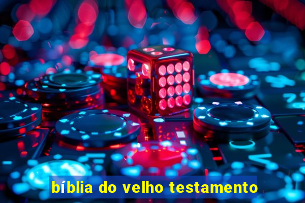 bíblia do velho testamento