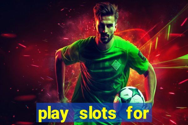 play slots for real cash