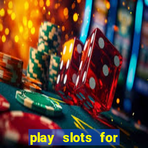 play slots for real cash