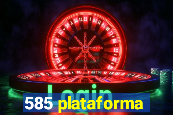 585 plataforma