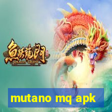 mutano mq apk