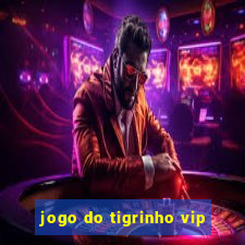 jogo do tigrinho vip