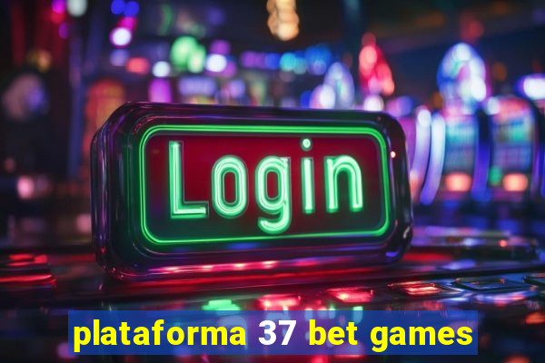 plataforma 37 bet games