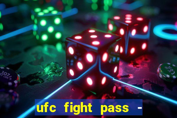 ufc fight pass - tv ao vivo