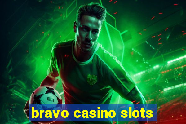 bravo casino slots