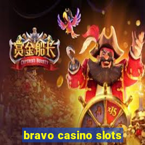 bravo casino slots