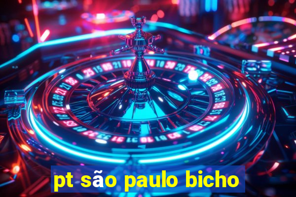 pt são paulo bicho