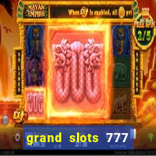 grand slots 777 paga mesmo