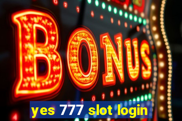 yes 777 slot login