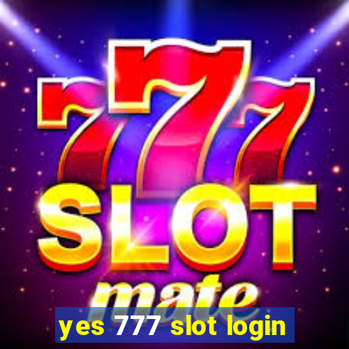 yes 777 slot login