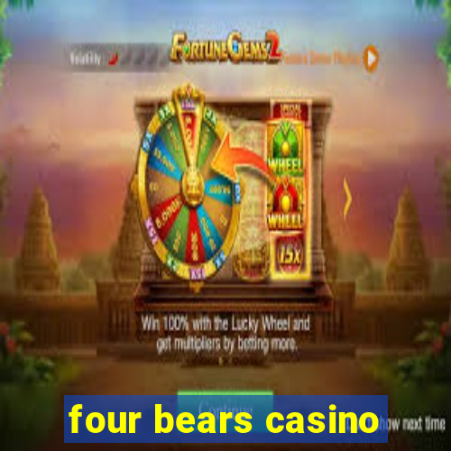 four bears casino