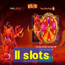 ll slots