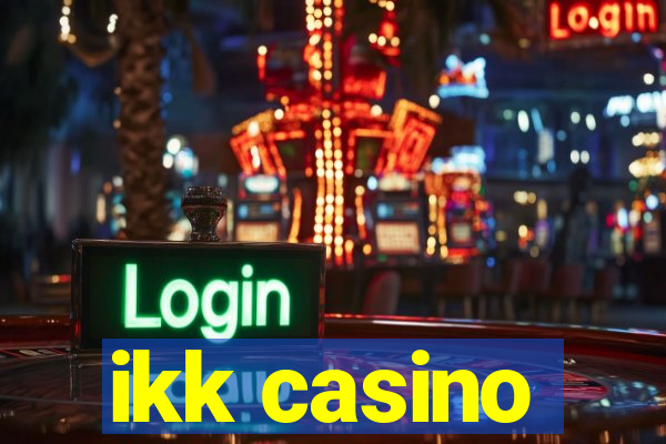 ikk casino