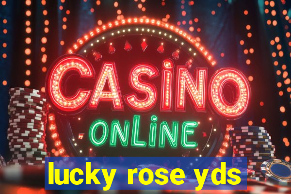 lucky rose yds