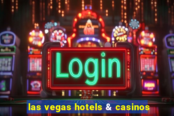 las vegas hotels & casinos