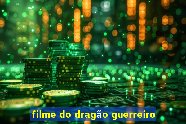 filme do dragão guerreiro