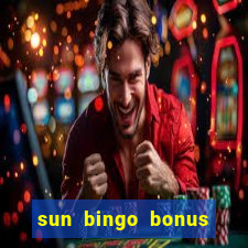 sun bingo bonus code no deposit