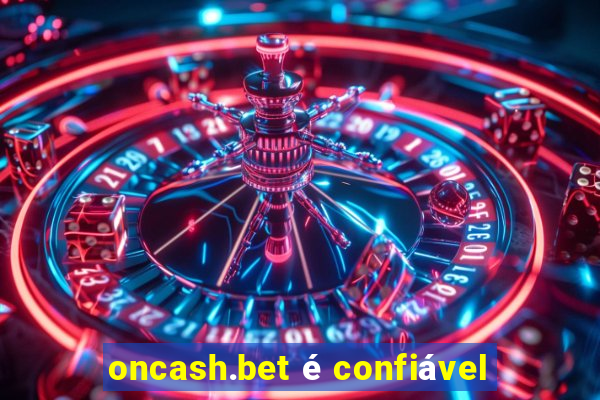 oncash.bet é confiável