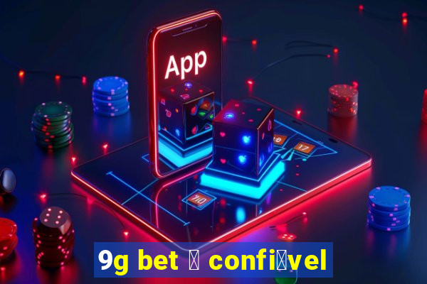 9g bet 茅 confi谩vel