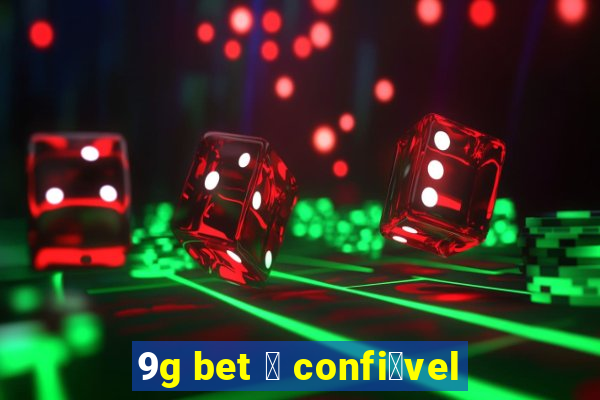 9g bet 茅 confi谩vel