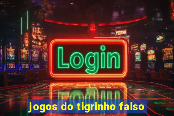 jogos do tigrinho falso