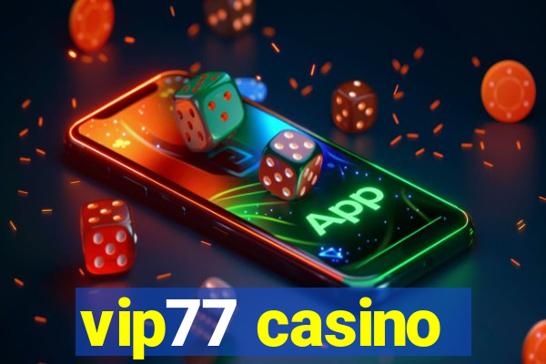 vip77 casino