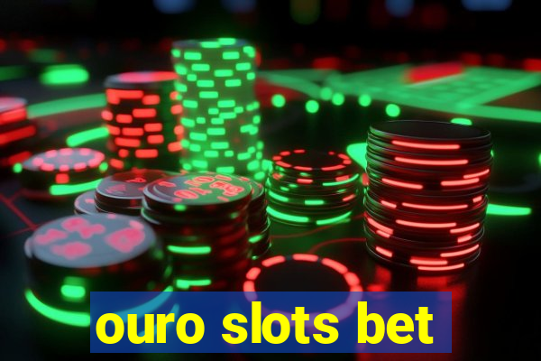 ouro slots bet