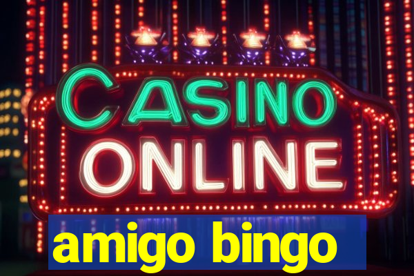 amigo bingo