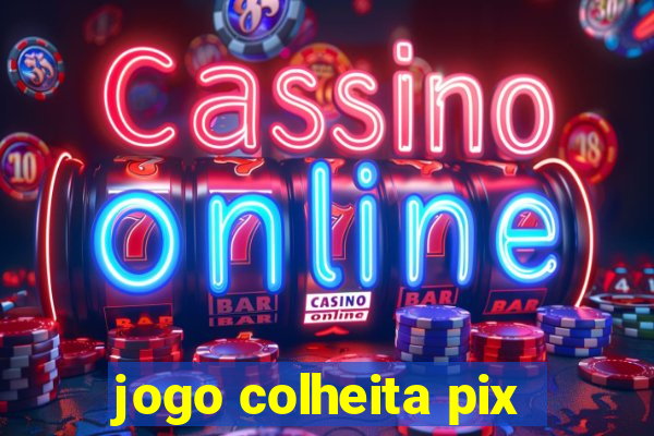 jogo colheita pix